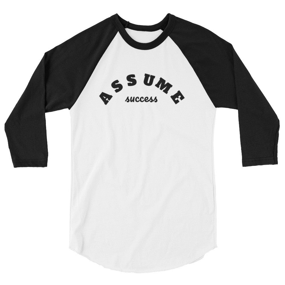Assume Success 3/4 Sleeve Raglan Shirt